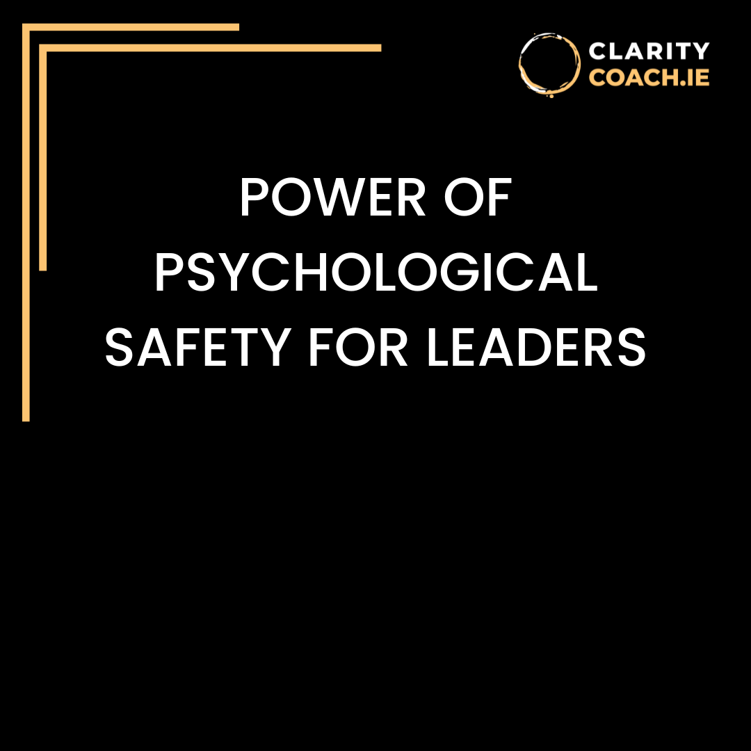 POWER OF PSYCHOLOGICAL SAFETY FOR LEADERS